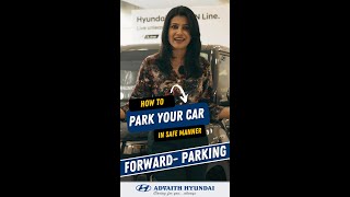 Advaith Hyundai | How to do Forward Parking of your car in an easy and safe manner?