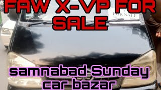 FAHAD MOTORS SAMNABAD SUNDAY CAR BAZAR FAW X-VP 2015 MODEL FOR SALE #?✓