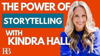 Kindra Hall: The Power of Storytelling