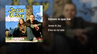 Jesse & Joy   Somos lo que fue