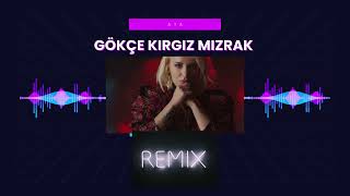 Gokçe Kırgız Mızrak RemixAta