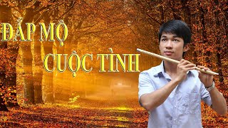 ĐẮP MỘ CUỘC TÌNH : SÁO TRÚC MÃO MÈO