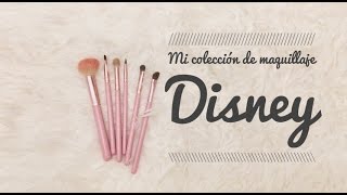 Mi colección de maquillaje Disney.