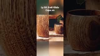 Ly Gỗ Xuất Khẩu Tại Cups.vn