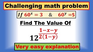 If 𝟔𝟎^𝒙=𝟑 &   𝟔𝟎^𝒚=5, Find the Value Of 𝟏𝟐^((𝟏−𝒙−𝒚)/𝟐(𝟏−𝒚))