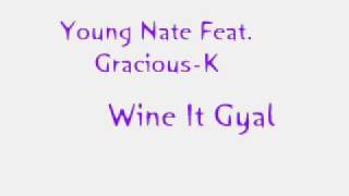 Young Nate feat Gracious K - Wine It Gal