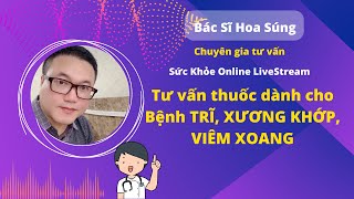 Bác Sĩ Hoa Súng Tư Vấn  Ai bị TRĨ, XƯƠNG KHỚP, VIÊM XOANG nên xem ngay