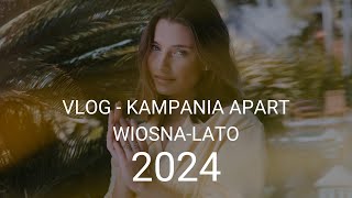 Vlog - Kampania Apart. Wiosna - Lato 2024 | Apart.TV