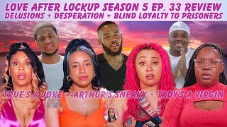 Love After Lockup S. 5 Ep 33 Recap: True Is A Joke + Arthur Is Sneaky + Troy Is A Virgin + More!