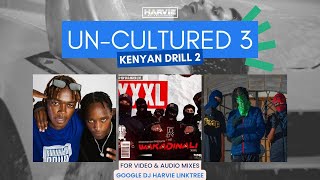 UN CULTURED 3 [KENYAN DRILL 2] FT #natty #buruklynboyz #wakadinali   DJ HARVIE MR GREATNESS