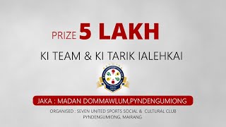 Ki team - A & ki tarik ialehkai | 4th Tirot Sing Memorial Trophy Football Tournament, 2023 |