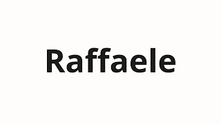 Как произносить Raffaele