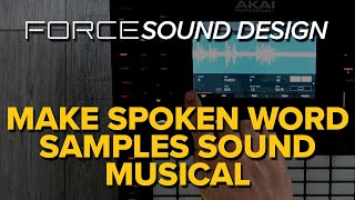 Akai Force Tutorial: Using Spoken Word Samples In Your Tracks