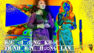 Bậu ơi đừng khóc - Cú Tây Bắc, Hương Lan live