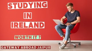 Should you Study in Ireland | Truth Revealed | Pros & Cons of Studying in Ireland | Gateway Abroad