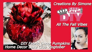 DIY FABRIC PUMPKINS 🎃( HOLIDAY OR  SPECIAL OCCASION) VLOGTOBER HOME DECOR LUXE CLUB ✨