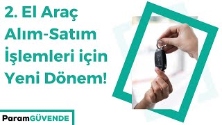 İkinci el araç alım satımında güvenli ödeme! Param Güvende