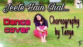 Jeete Hain Chal… ✨ (Dance Cover) Choreography by Tanya