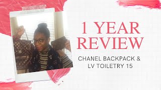 1 YEAR REVIEW: CHANEL BACKPACK & LV TOILETRY 15