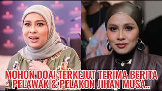 Mohon Doa! Terkejut Terima Berita Pelawak & Pelakon Jihan Musa....