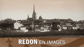 La ville de Redon en Bretagne, images du siècle passé