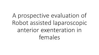 A prospective evaluation of Robot assisted laparoscopic anterior exenteration in females