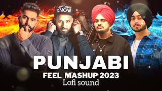 Punjabi Feel Mashup | Shubh | Parmish Verma| Imran Khan | Sidhu Moosewala | lofi sound