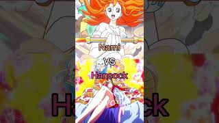 Nami vs Hancock🔥 #shorts #onepiece #onepieceedit #nami #hancock