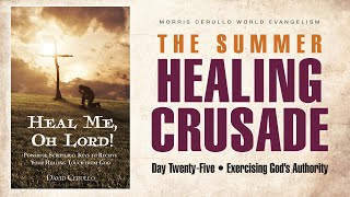 Summer Healing Crusade - Day Twenty-Five - Exercising God’s Authority