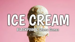 BLACKPINK & Selena Gomez - Ice Cream (Lyrics)