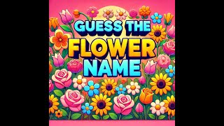 FLOWER Name|10 flowers name|flower|flower for kids|Guess the Flower Name |Learn Flower Names & Facts