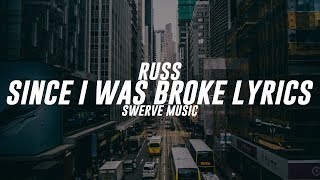 Russ - Since I Was Broke (Lyrics / Lyric Video)