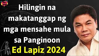 Hilingin na makatanggap ng mga mensahe mula sa Panginoon  - Ed Lapiz Latest Sermon