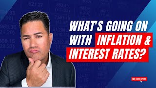 What's Going on with Inflation and Interest Rates?