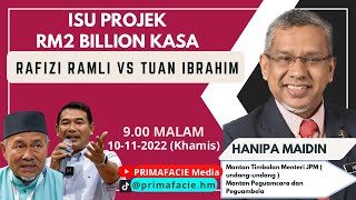 ISU PROJEK RM 2 BILLION KASA - RAFIZI RAMLI VS TUAN IBRAHIM