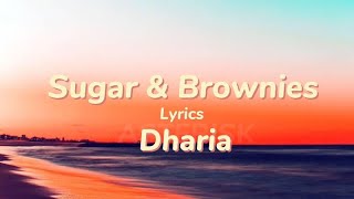 Dharia  - Sugar and Brownies  Lyrics