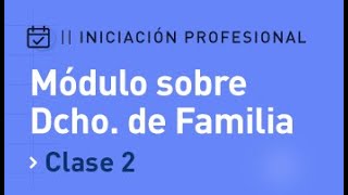 Curso de Iniciación Profesional 2023 - Módulo Familia - Clase 2