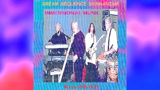 KriyaShakti - Dream Sequence Shamanism [Full Album]