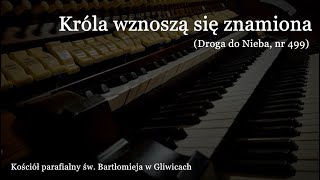 Króla wznoszą się znamiona | Gliwice, św. Bartłomieja