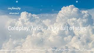 Coldplay, Avicii - A sky full of stars / Music Mix / #infinitymusiciryn ♪