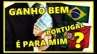 GANHO BEM NO BRASIL PORTUGAL É PRA MIM ??