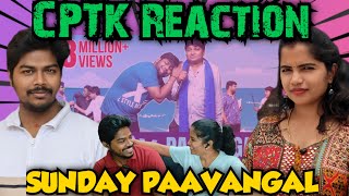 Sunday Paavangal | CPTK Reaction | ‎Kadaisila Naanae maatuven nu nenaikala😭 @Parithabangal #cptk