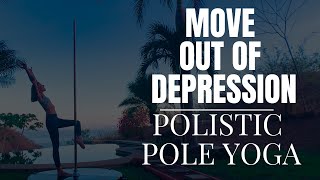 Move out of Depression 10 Minute Tutorial Polistic Yoga