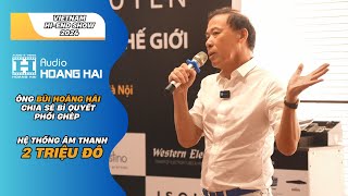 Hé lộ cách tối ưu hệ thống âm thanh 2 triệu đô cùng ông Bùi Hoàng Hải