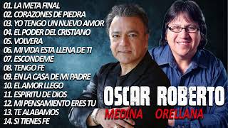 OSCAR MEDINA y ROBERTO ORELLANA - 2 HORAS DE BUENA MÚSICA CRISTIANA - SUS MEJORES ÉXITOS