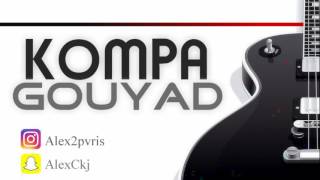 KOMPA GOUYAD 2016 HIT MIX ► by AlexCkj