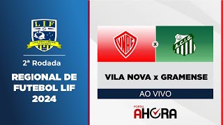 VILA NOVA X GRAMENSE - Reginal de Futebol LIF 2024