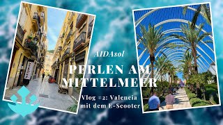 AIDAsol - Perlen am Mittelmeer - Vlog #2: Valencia mit dem E-Scooter