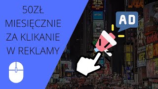 KLIKANIE w REKLAMY warte 50ZŁ MIESIĘCZNIE || ZARABIANIE W INTERNECIE