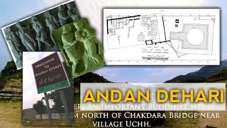 ANDAN DEHARI : Archaeological wonders of Pakistan : Unveiling the Hidden Buddhist site In  Lower Dir